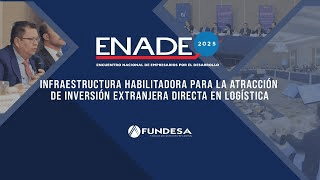 Banner del evento ENADE 2023 sobre infraestructura para atraer inversión extranjera directa en logística, con imágenes de empresarios y el logo de FUNDESA.