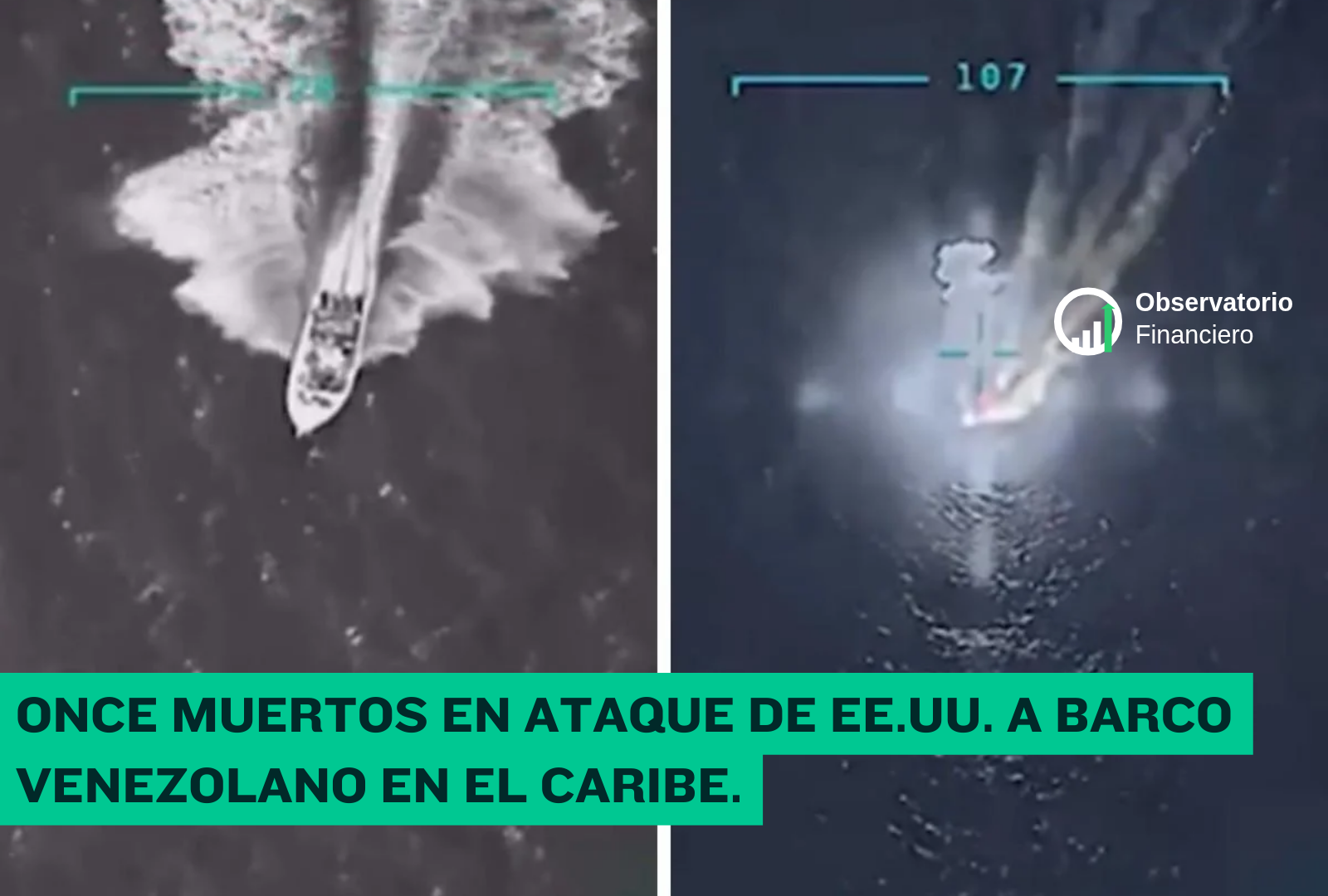 Imágenes aéreas en blanco y negro de una lancha en el Caribe antes y después de una explosión; texto: ‘Once muertos en ataque de EE.UU. a barco venezolano’
