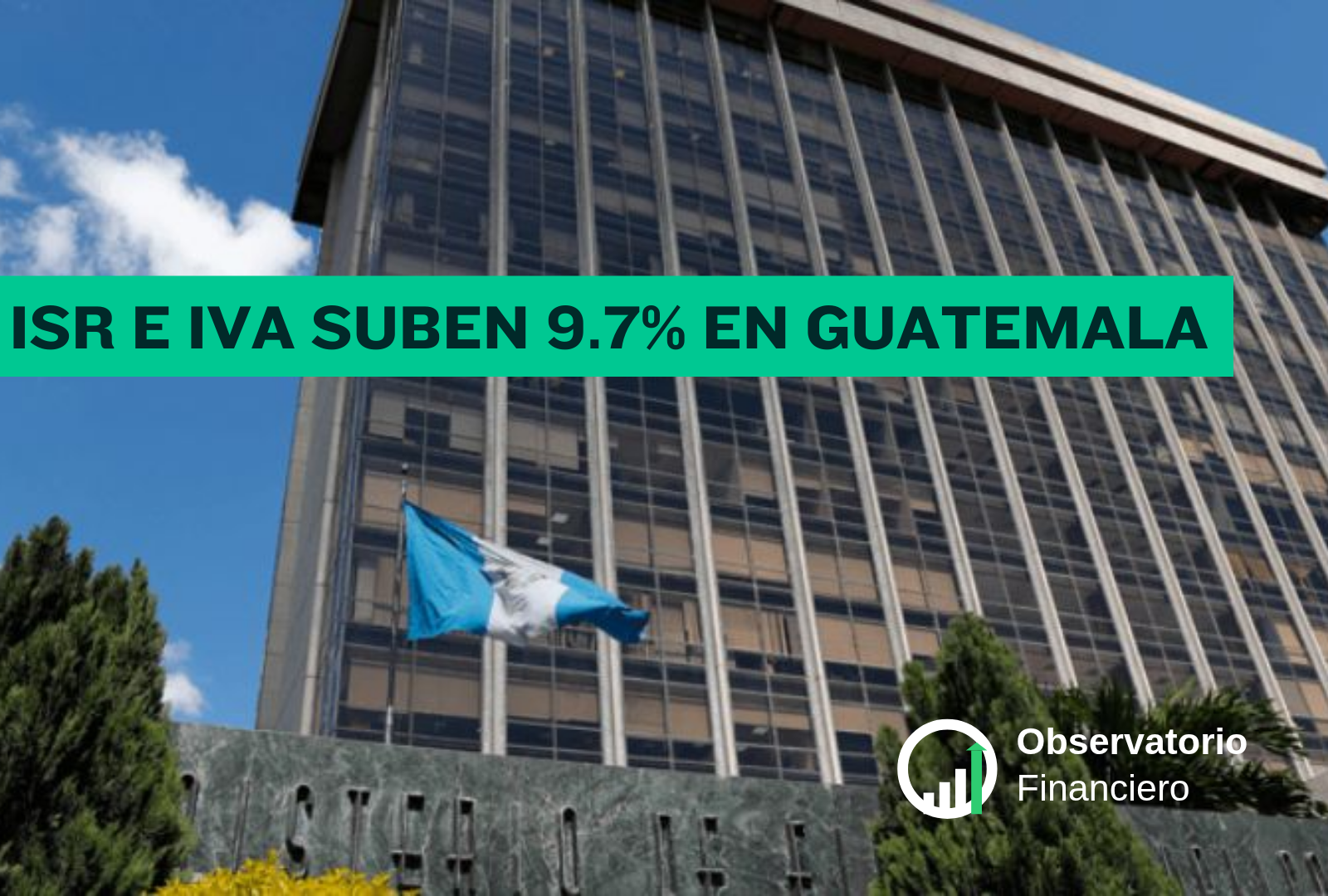 Guatemala: recaudación sube 9.7% a julio; ISR e IVA lideran