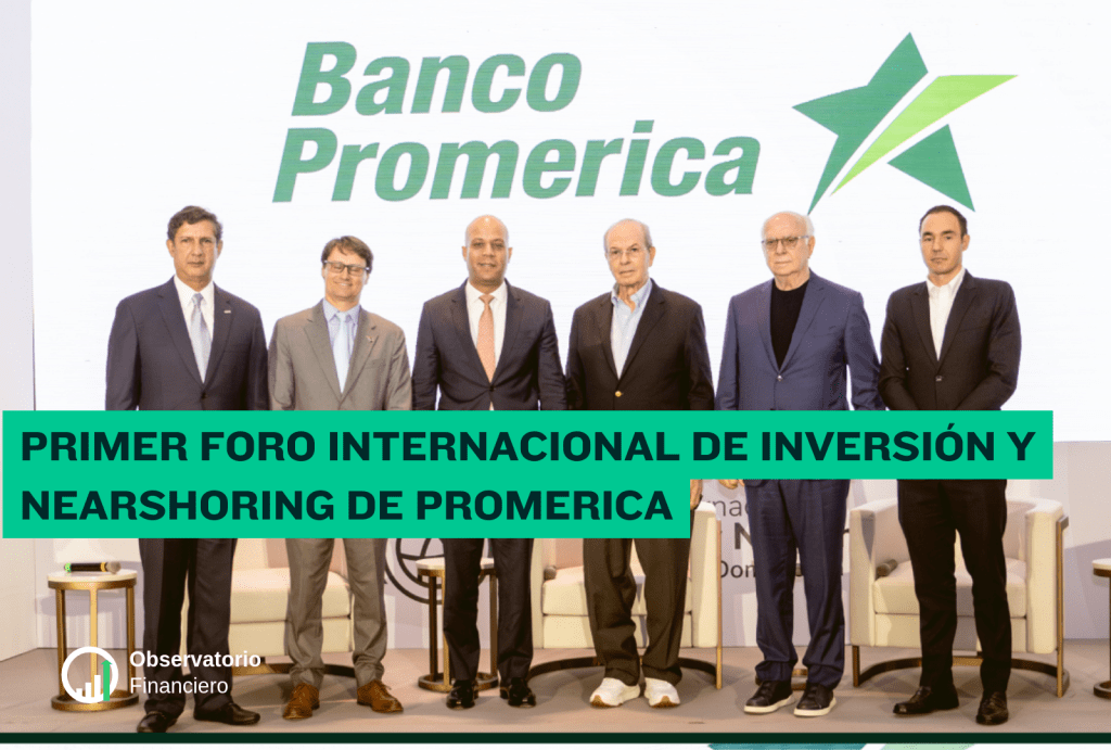 Primer Foro Internacional de Inversión y Nearshoring de Promerica posiciona a República Dominicana como destino estratégico de&nbsp;inversión.