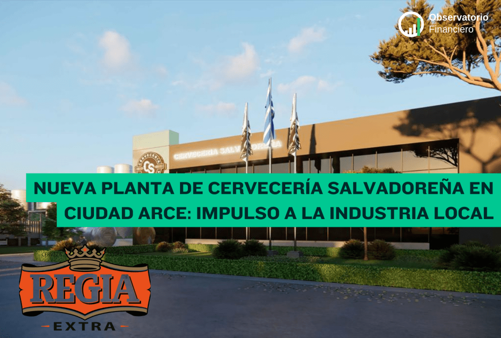 Nueva Planta de Cervecería Salvadoreña en Ciudad Arce: Impulso a la Industria&nbsp;Local