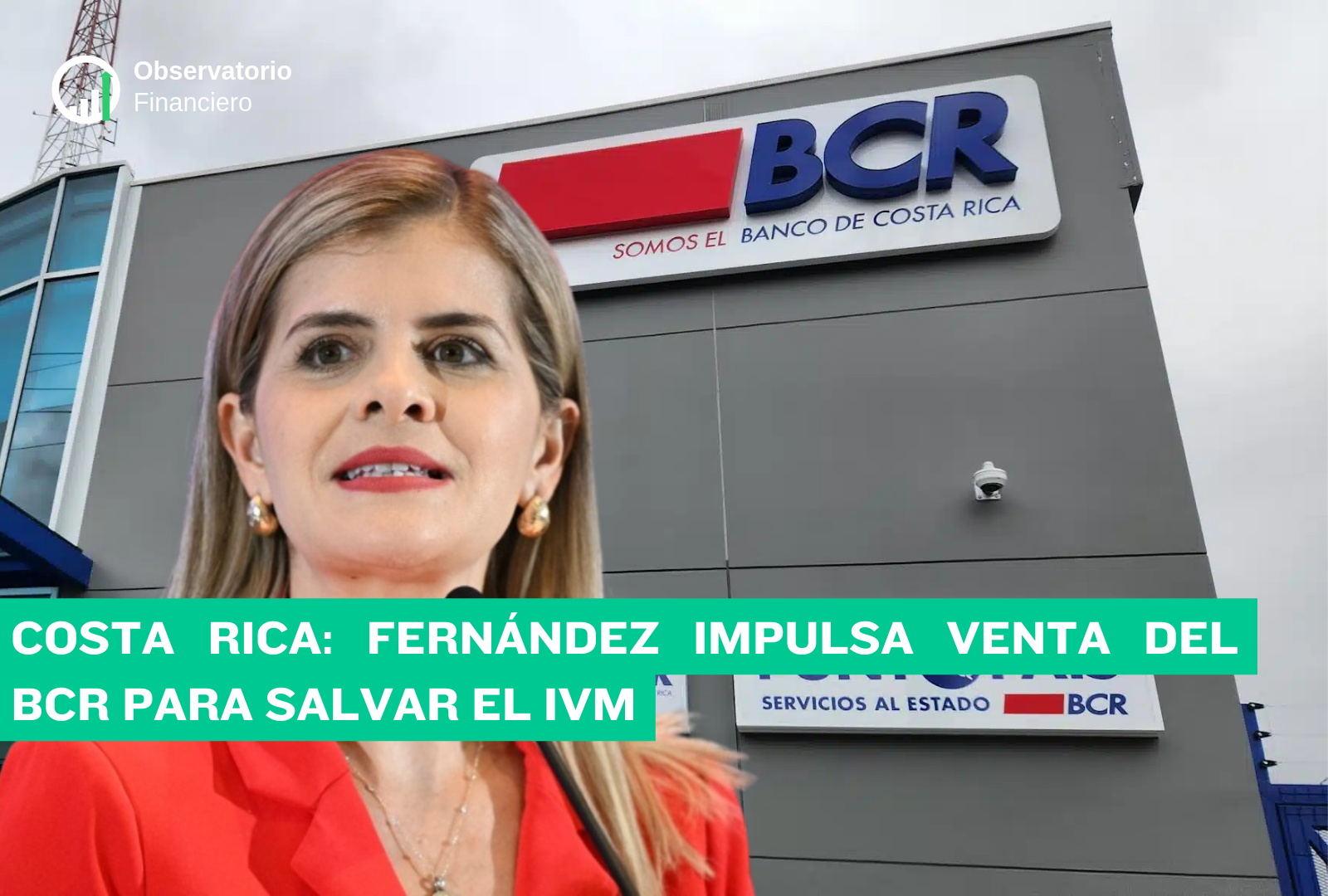 Costa Rica: Fernández impulsa venta del BCR para salvar el IVM