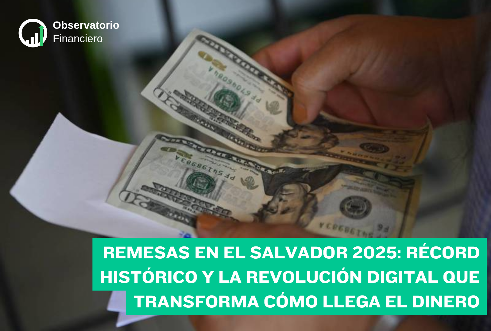Remesas en El Salvador 2025: récord histórico y la revolución digital que transforma cómo llega el dinero