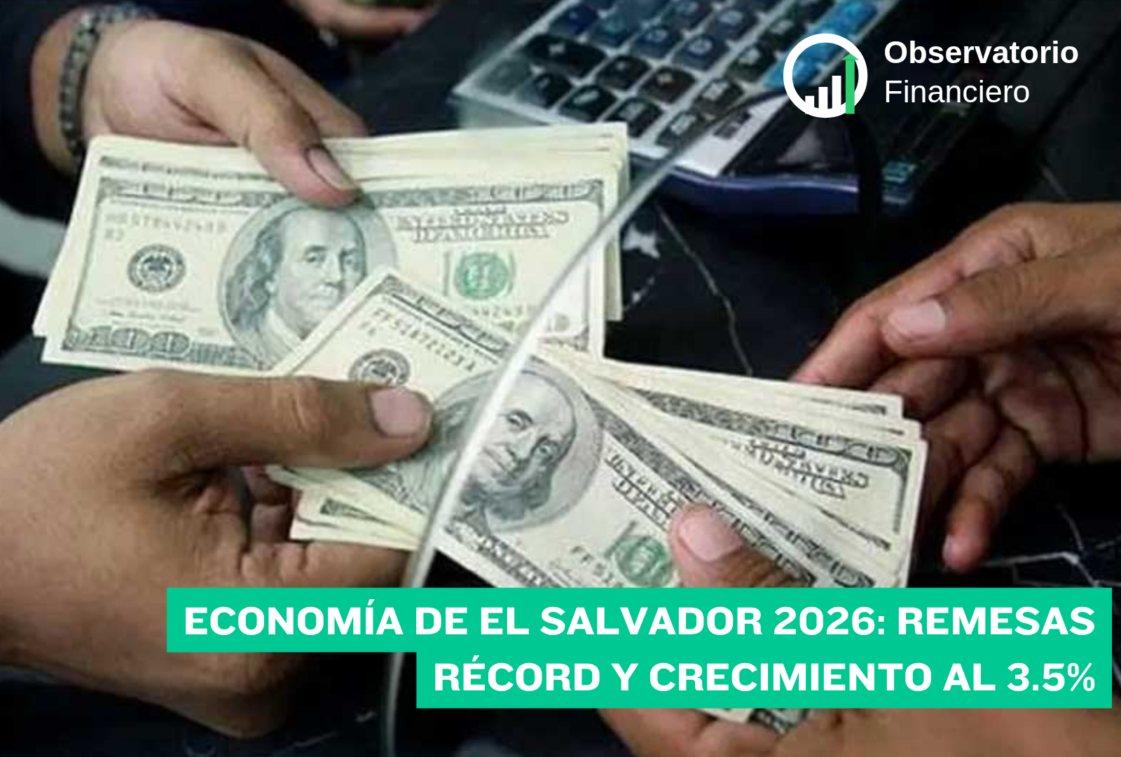 Economía de El Salvador 2026: remesas récord y crecimiento al 3.5%