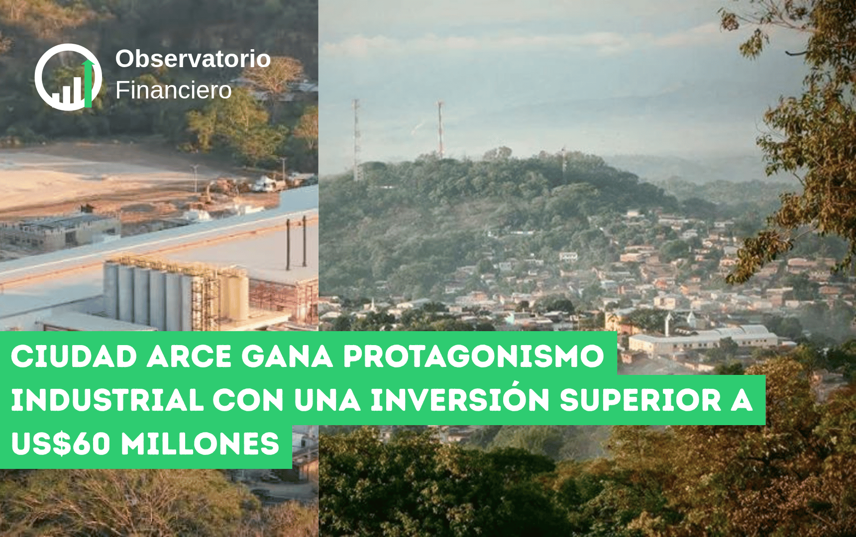 Ciudad Arce gana protagonismo industrial con una inversión superior a US$60 millones