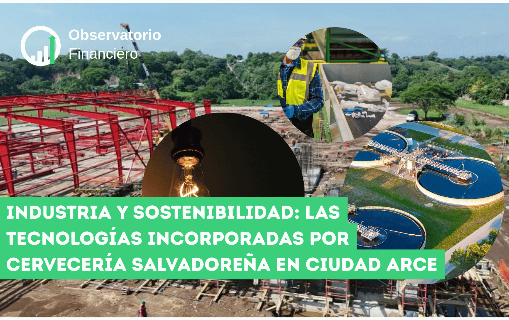 Industria y sostenibilidad: las tecnologías incorporadas por Cervecería Salvadoreña en Ciudad Arce